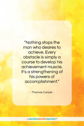 Thomas Carlyle quote: “Nothing stops the man who desires to…”- at QuotesQuotesQuotes.com