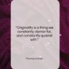 Thomas Carlyle quote: “Originality is a thing we constantly clamor…”- at QuotesQuotesQuotes.com