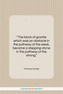 Thomas Carlyle quote: “The block of granite which was an…”- at QuotesQuotesQuotes.com