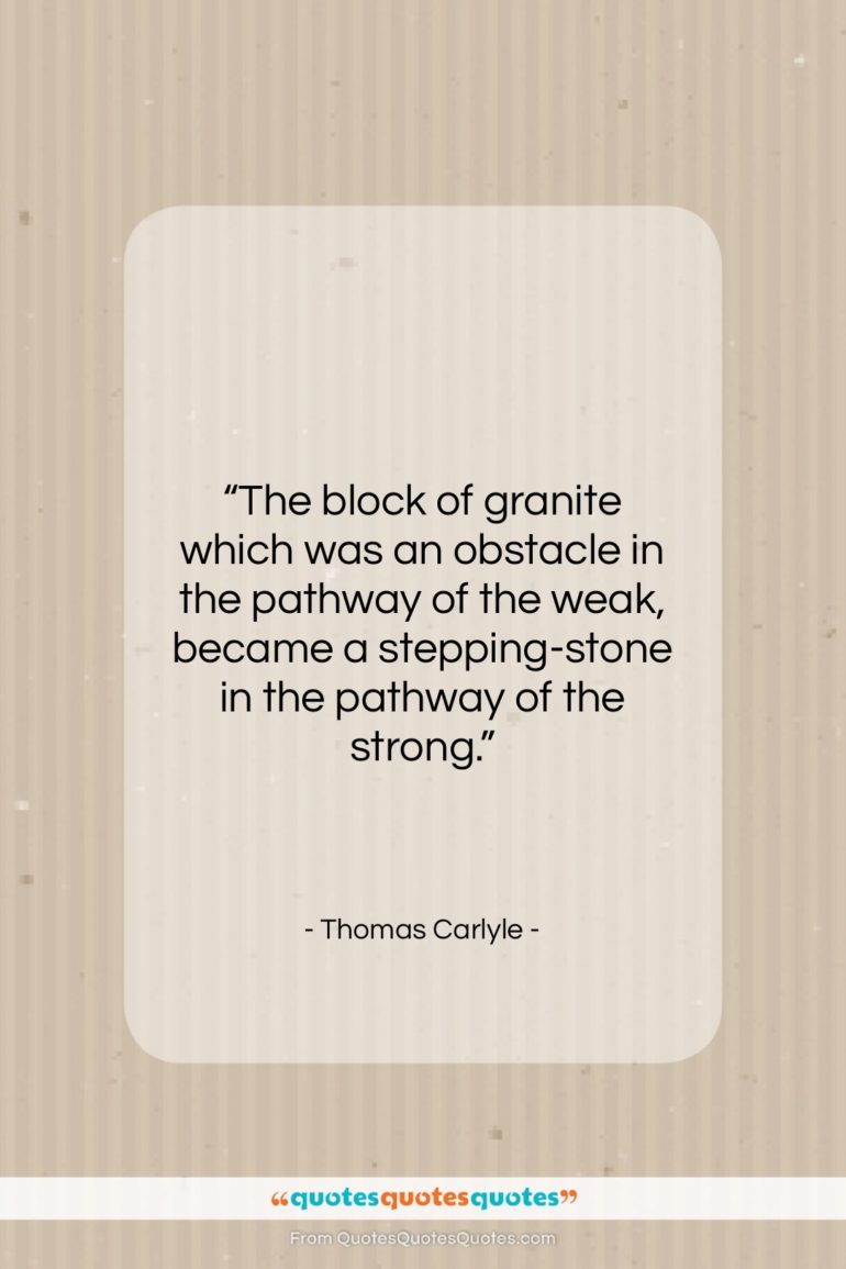 Thomas Carlyle quote: “The block of granite which was an…”- at QuotesQuotesQuotes.com