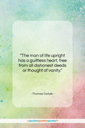 Thomas Carlyle quote: “The man of life upright has a…”- at QuotesQuotesQuotes.com