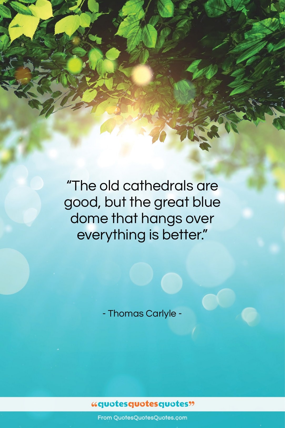 Thomas Carlyle quote: “The old cathedrals are good, but the…”- at QuotesQuotesQuotes.com