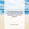 Thomas Carlyle quote: “The outer passes away; the innermost is…”- at QuotesQuotesQuotes.com