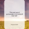 Thomas Carlyle quote: “The real use of gunpowder is to…”- at QuotesQuotesQuotes.com