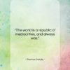 Thomas Carlyle quote: “The world is a republic of mediocrities,…”- at QuotesQuotesQuotes.com