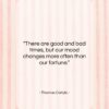 Thomas Carlyle quote: “There are good and bad times, but…”- at QuotesQuotesQuotes.com