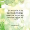 Thomas Carlyle quote: “This world, after all our science and…”- at QuotesQuotesQuotes.com