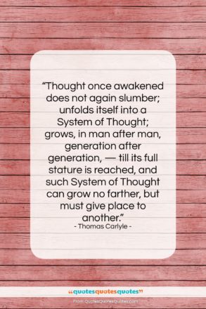 Thomas Carlyle quote: “Thought once awakened does not again slumber;…”- at QuotesQuotesQuotes.com