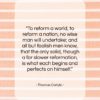 Thomas Carlyle quote: “To reform a world, to reform a…”- at QuotesQuotesQuotes.com