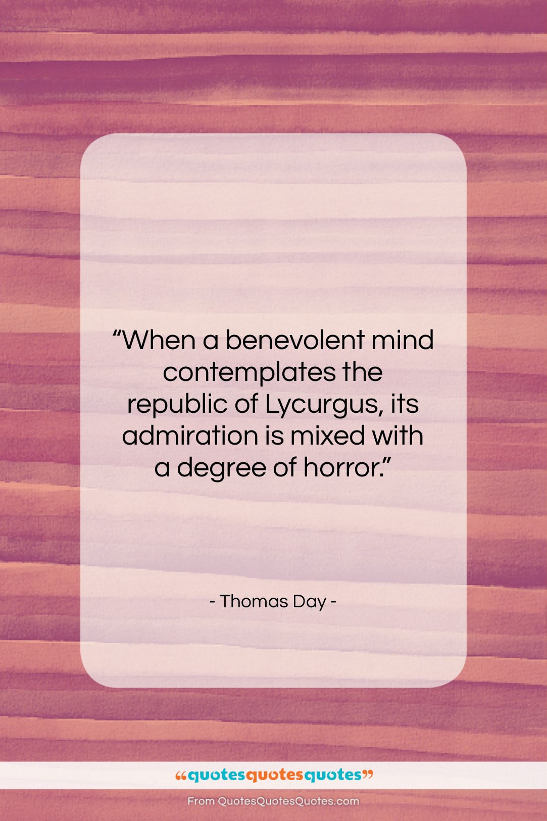 Thomas Day quote: “When a benevolent mind contemplates the republic…”- at QuotesQuotesQuotes.com
