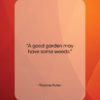 Thomas Fuller quote: “A good garden may have some weeds….”- at QuotesQuotesQuotes.com