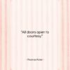 Thomas Fuller quote: “All doors open to courtesy….”- at QuotesQuotesQuotes.com