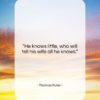 Thomas Fuller quote: “He knows little, who will tell his…”- at QuotesQuotesQuotes.com