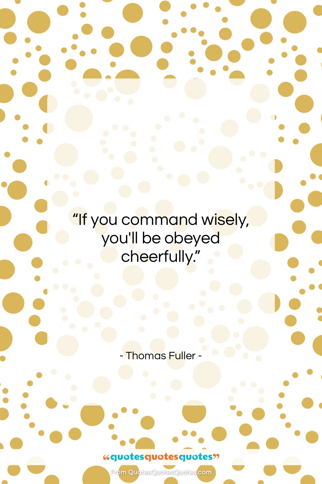 Thomas Fuller quote: “If you command wisely, you’ll be obeyed…”- at QuotesQuotesQuotes.com