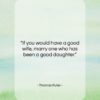 Thomas Fuller quote: “If you would have a good wife,…”- at QuotesQuotesQuotes.com
