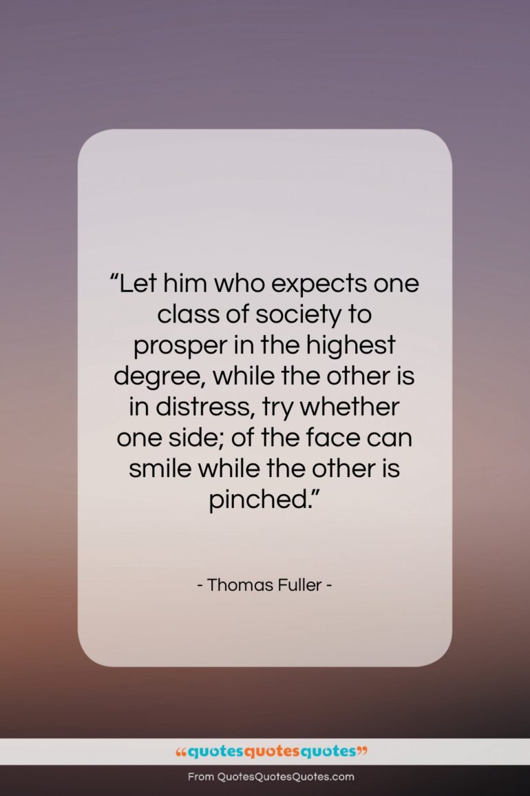 Thomas Fuller quote: “Let him who expects one class of…”- at QuotesQuotesQuotes.com