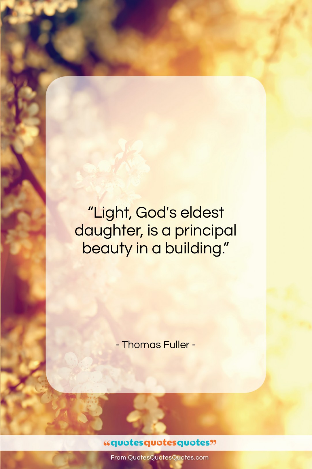 Thomas Fuller quote: “Light, God’s eldest daughter, is a principal…”- at QuotesQuotesQuotes.com