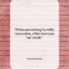 Thomas Fuller quote: “Pride perceiving humility honorable, often borrows her…”- at QuotesQuotesQuotes.com