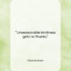 Thomas Fuller quote: “Unseasonable kindness gets no thanks….”- at QuotesQuotesQuotes.com