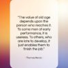 Thomas Hardy quote: “The value of old age depends upon…”- at QuotesQuotesQuotes.com