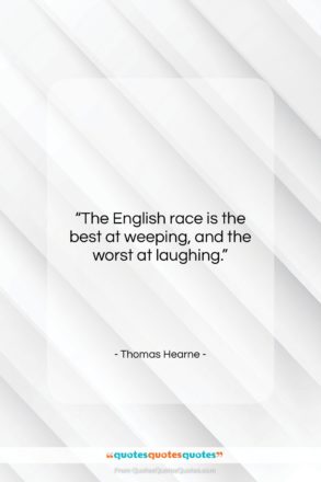 Thomas Hearne quote: “The English race is the best at…”- at QuotesQuotesQuotes.com