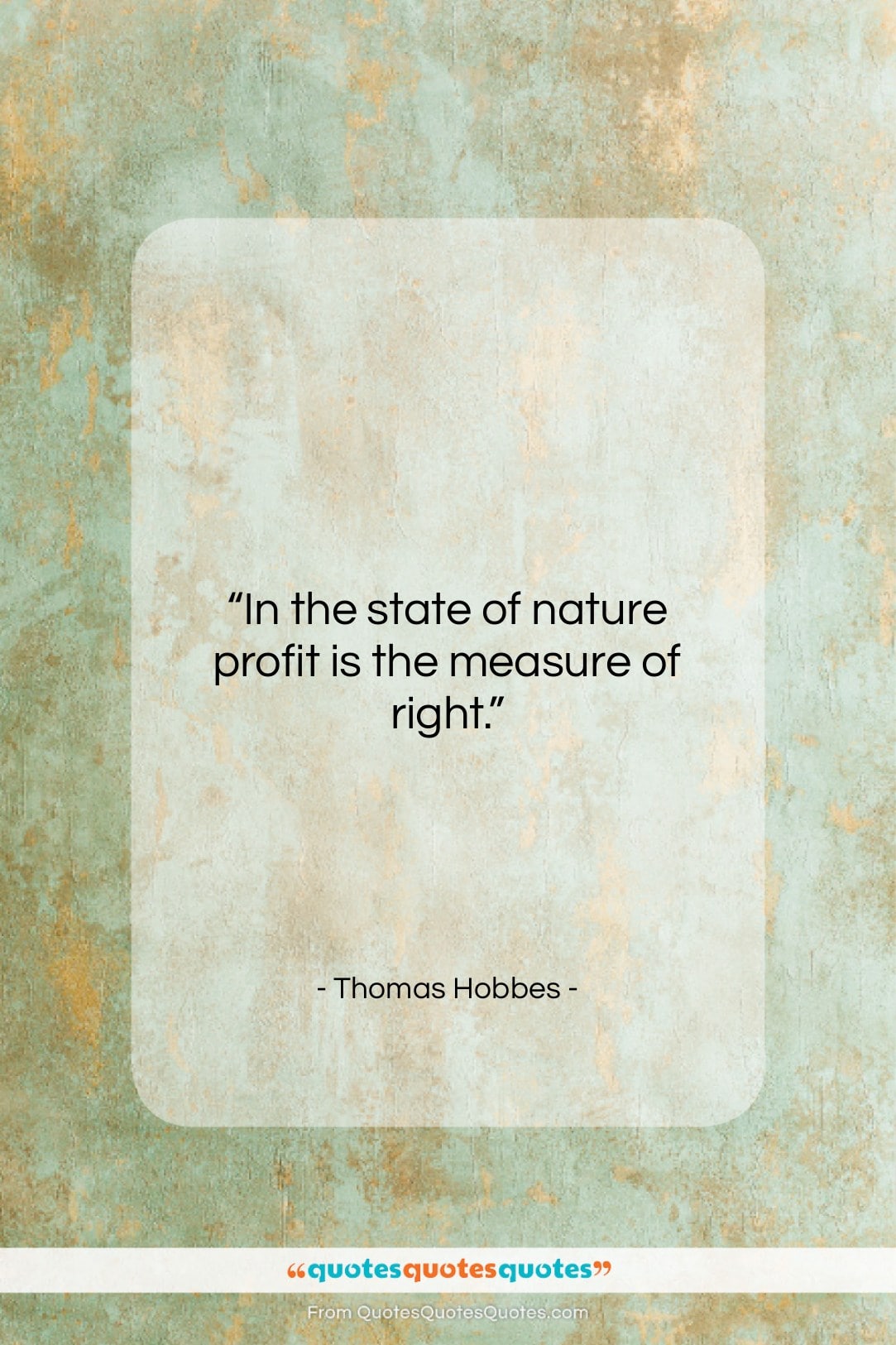 Thomas Hobbes quote: “In the state of nature profit is…”- at QuotesQuotesQuotes.com
