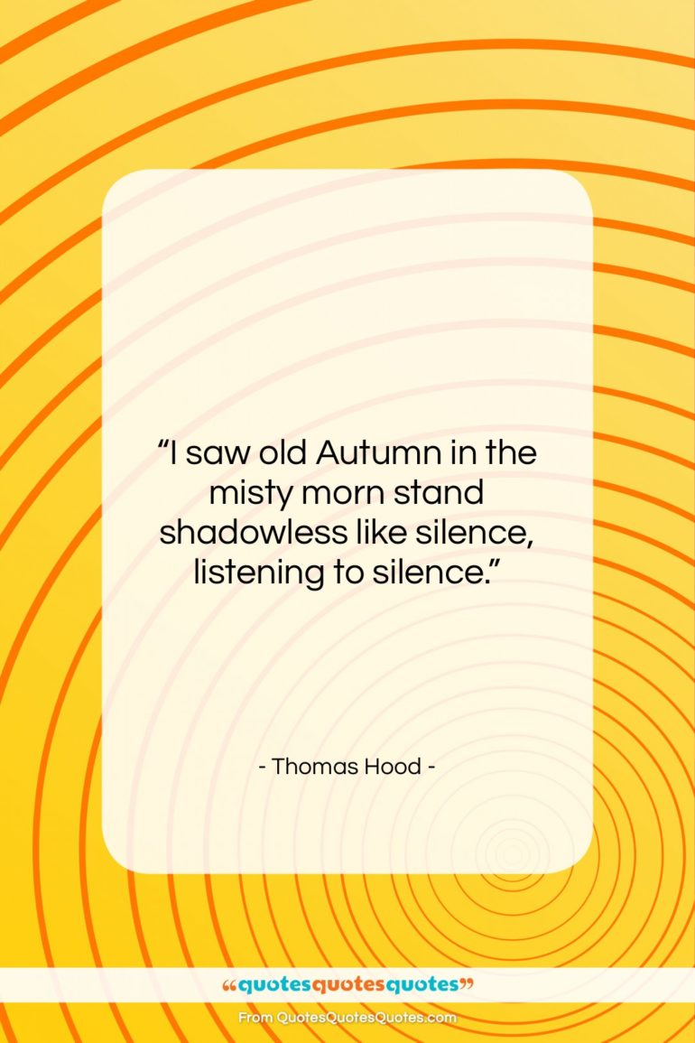 Thomas Hood quote: “I saw old Autumn in the misty…”- at QuotesQuotesQuotes.com