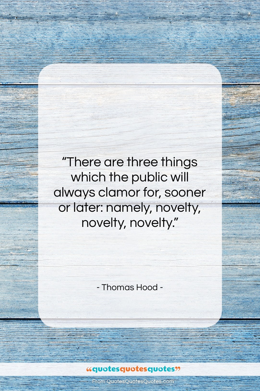 Thomas Hood quote: “There are three things which the public…”- at QuotesQuotesQuotes.com