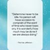 Thomas Jefferson quote: “Determine never to be idle. No person…”- at QuotesQuotesQuotes.com