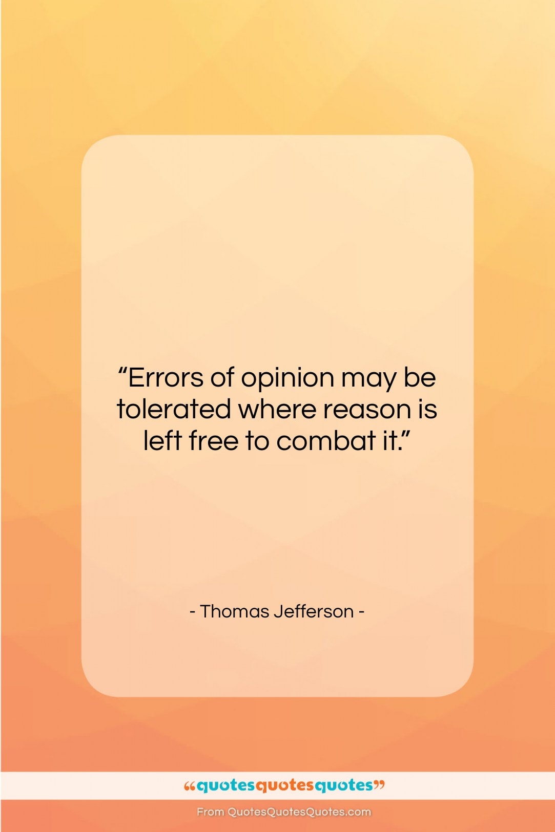 Thomas Jefferson quote: “Errors of opinion may be tolerated where…”- at QuotesQuotesQuotes.com