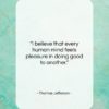 Thomas Jefferson quote: “I believe that every human mind feels…”- at QuotesQuotesQuotes.com