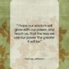 Thomas Jefferson quote: “I hope our wisdom will grow with…”- at QuotesQuotesQuotes.com