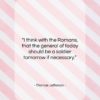 Thomas Jefferson quote: “I think with the Romans, that the…”- at QuotesQuotesQuotes.com