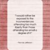 Thomas Jefferson quote: “I would rather be exposed to the…”- at QuotesQuotesQuotes.com