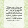Thomas Jefferson quote: “If the present Congress errs in too…”- at QuotesQuotesQuotes.com