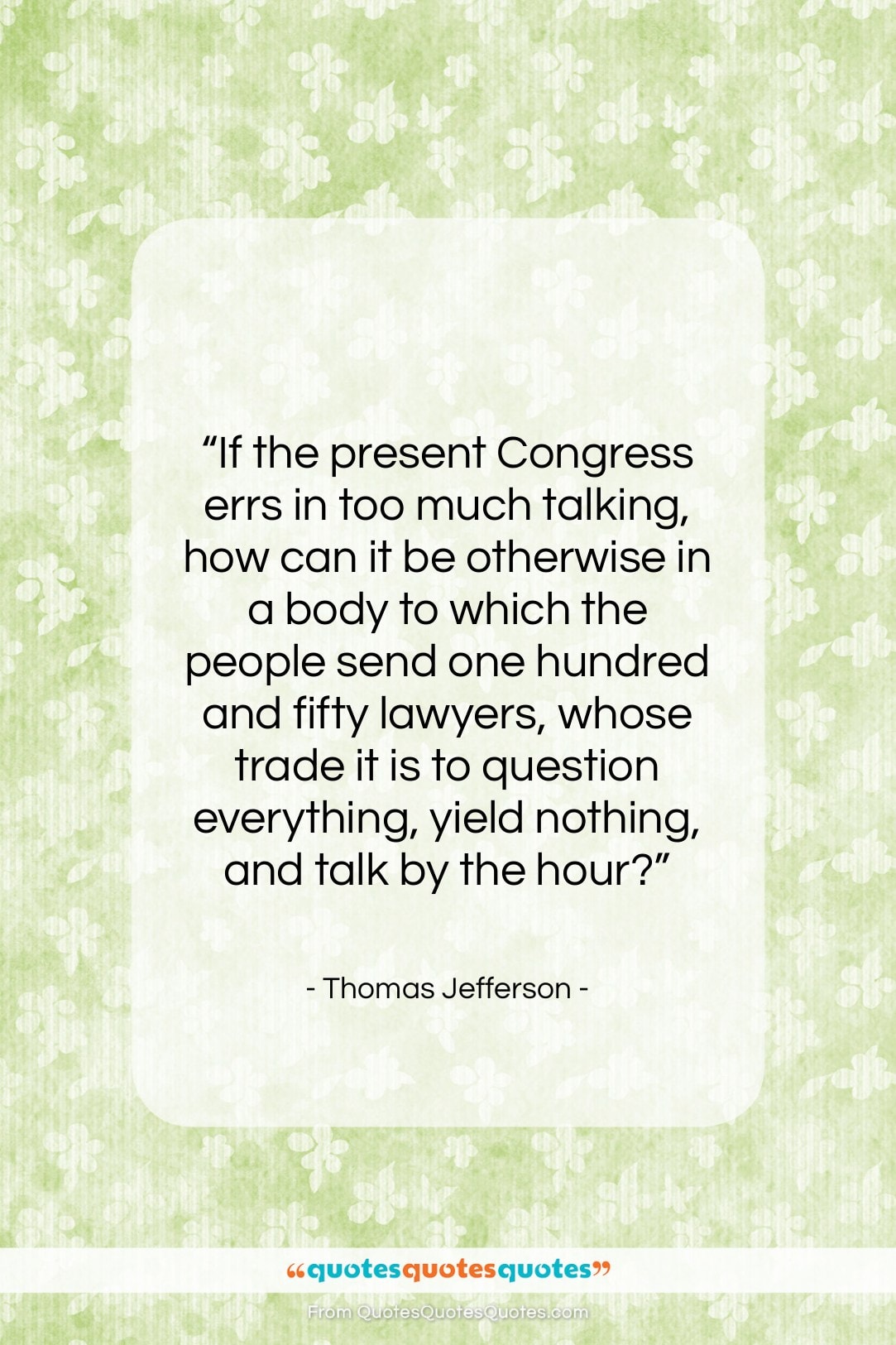 Thomas Jefferson quote: “If the present Congress errs in too…”- at QuotesQuotesQuotes.com