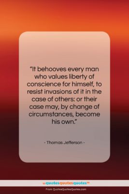 Thomas Jefferson quote: “It behooves every man who values liberty…”- at QuotesQuotesQuotes.com