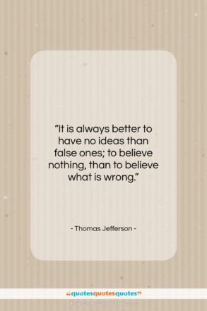 Thomas Jefferson quote: “It is always better to have no…”- at QuotesQuotesQuotes.com