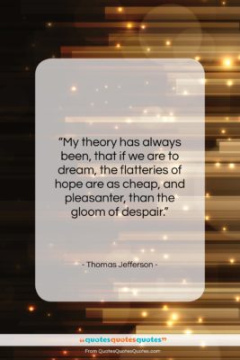 Thomas Jefferson quote: “My theory has always been, that if…”- at QuotesQuotesQuotes.com