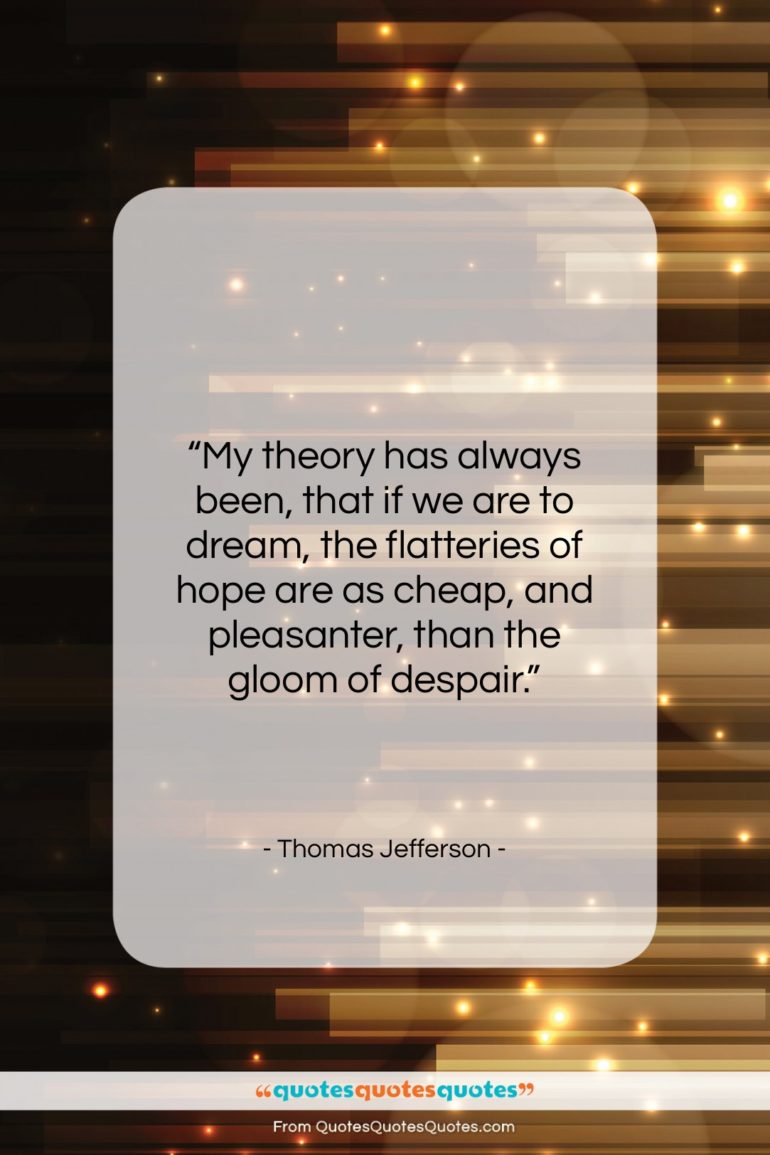 Thomas Jefferson quote: “My theory has always been, that if…”- at QuotesQuotesQuotes.com