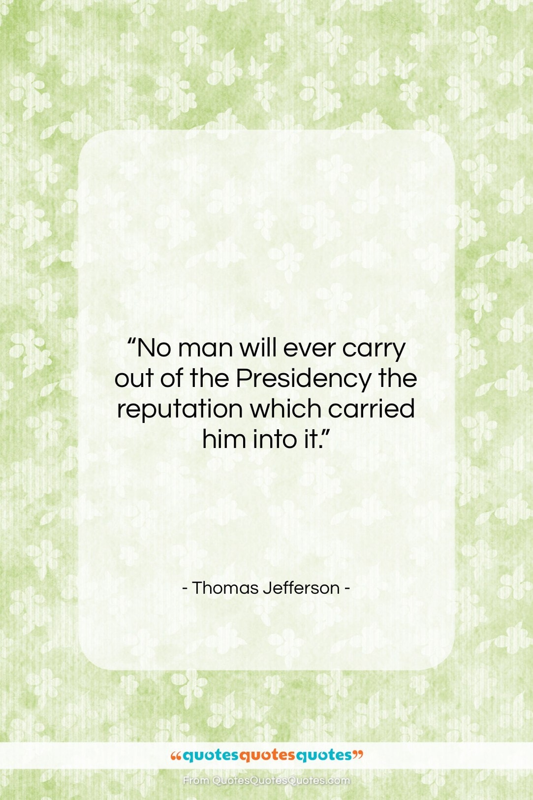 Thomas Jefferson quote: “No man will ever carry out of…”- at QuotesQuotesQuotes.com