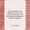 Thomas Jefferson quote: “No occupation is so delightful to me…”- at QuotesQuotesQuotes.com