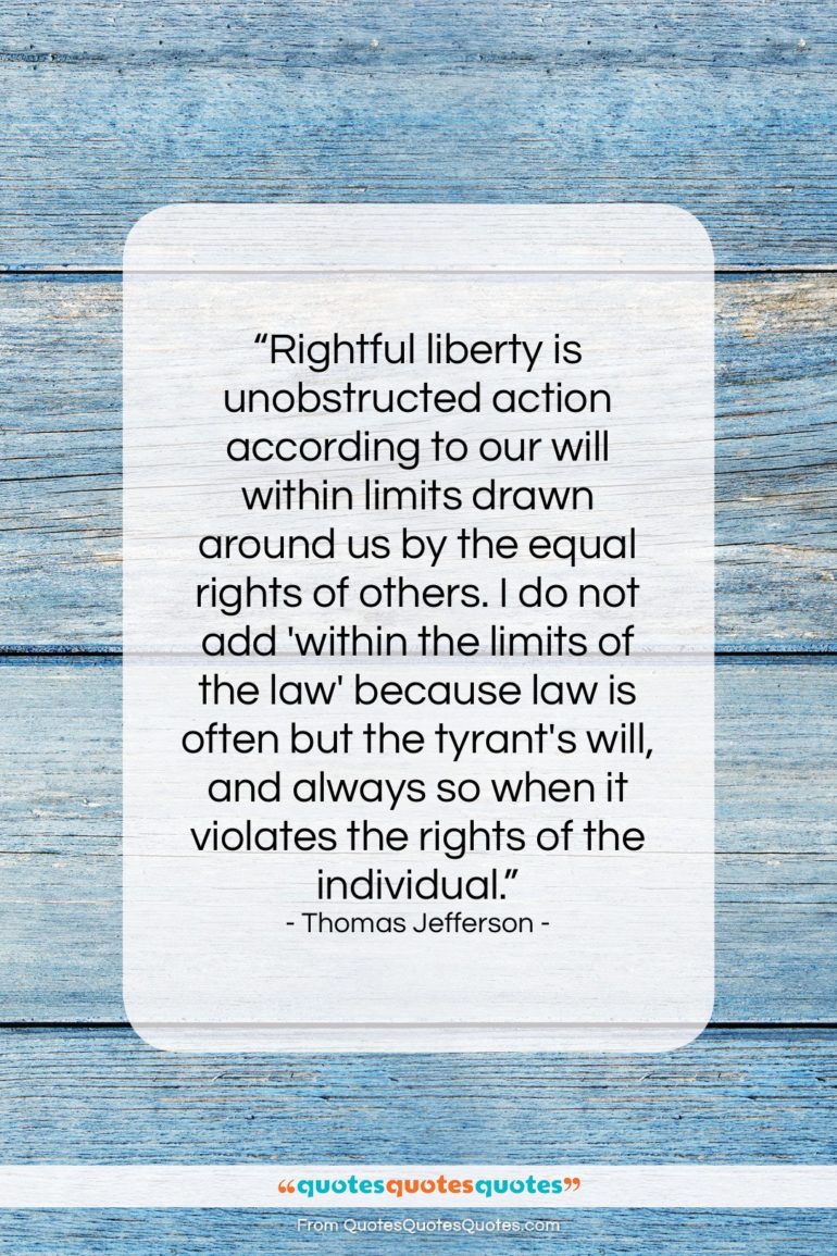 Thomas Jefferson quote: “Rightful liberty is unobstructed action according to…”- at QuotesQuotesQuotes.com
