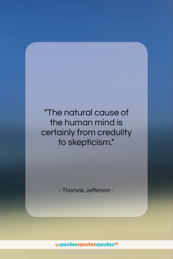 Thomas Jefferson quote: “The natural cause of the human mind…”- at QuotesQuotesQuotes.com