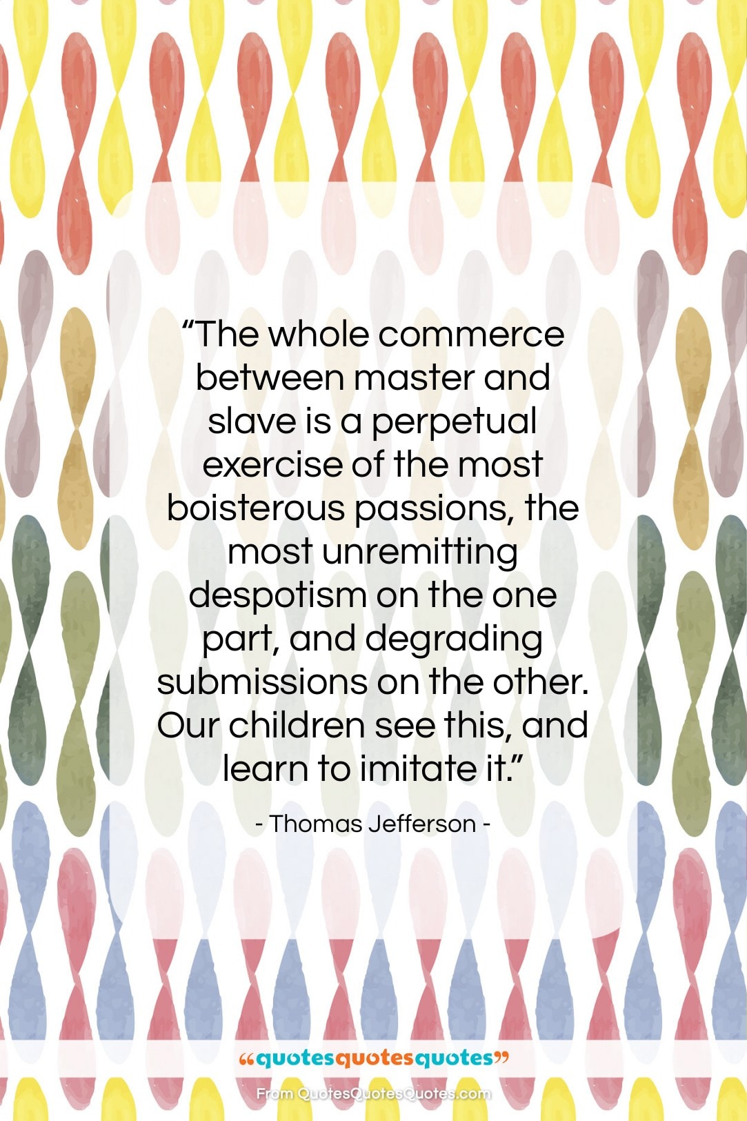 Thomas Jefferson quote: “The whole commerce between master and slave…”- at QuotesQuotesQuotes.com