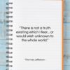 Thomas Jefferson quote: “There is not a truth existing which…”- at QuotesQuotesQuotes.com