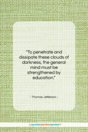 Thomas Jefferson quote: “To penetrate and dissipate these clouds of…”- at QuotesQuotesQuotes.com