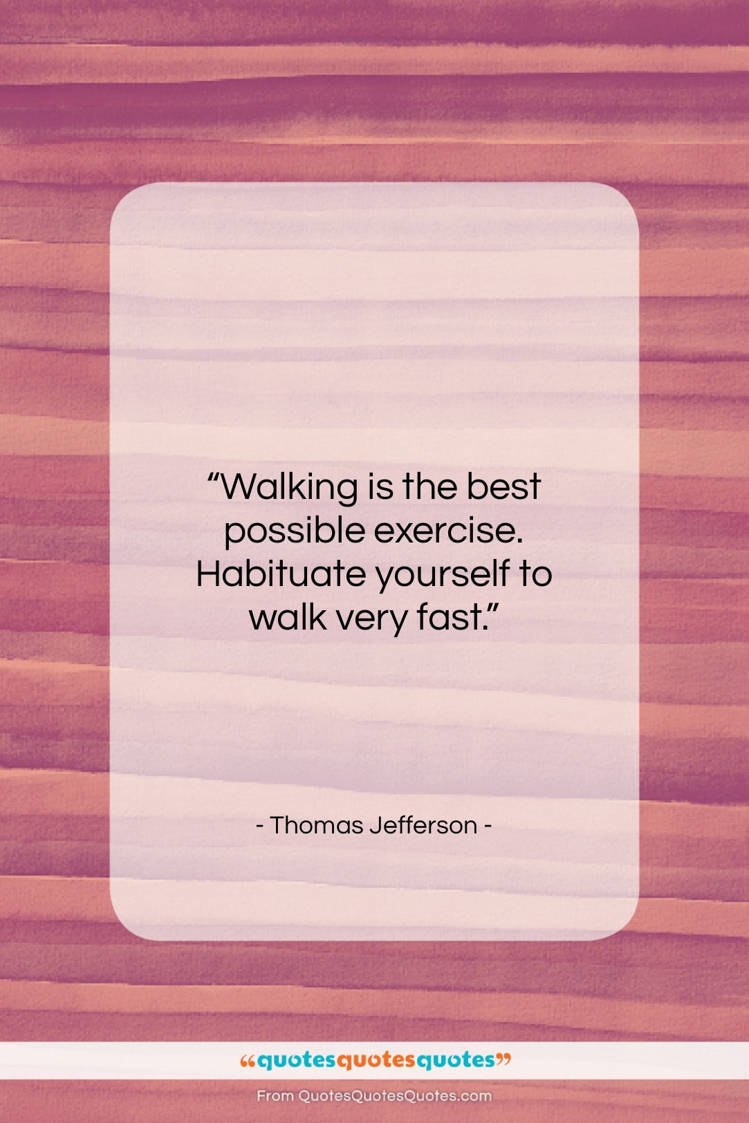 Thomas Jefferson quote: “Walking is the best possible exercise. Habituate…”- at QuotesQuotesQuotes.com