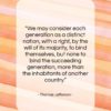 Thomas Jefferson quote: “We may consider each generation as a…”- at QuotesQuotesQuotes.com
