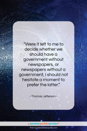 Thomas Jefferson quote: “Were it left to me to decide…”- at QuotesQuotesQuotes.com
